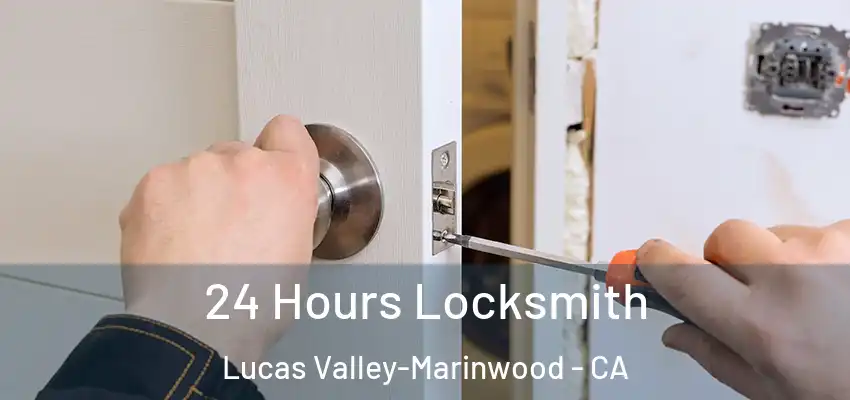  24 Hours Locksmith Lucas Valley-Marinwood - CA