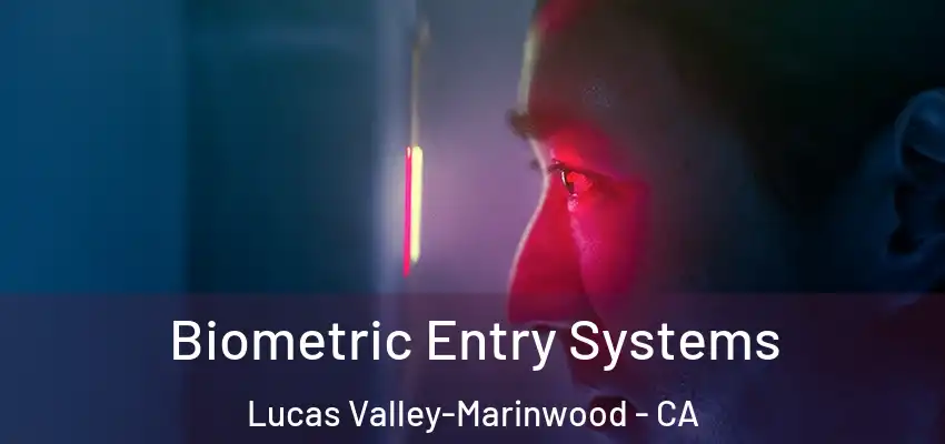  Biometric Entry Systems Lucas Valley-Marinwood - CA