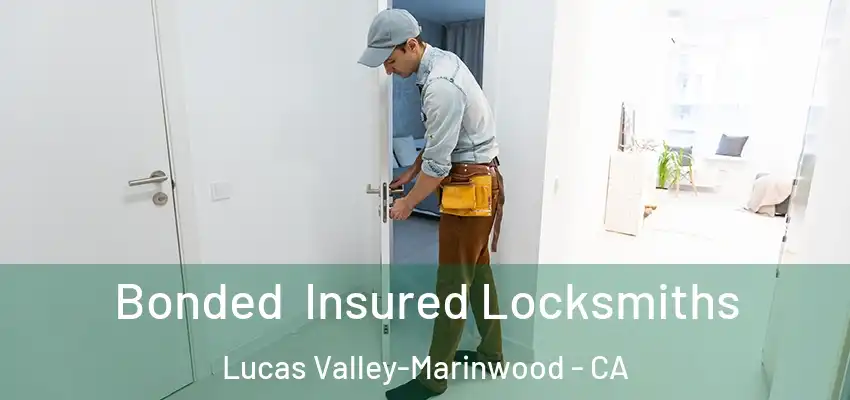  Bonded Insured Locksmiths Lucas Valley-Marinwood - CA