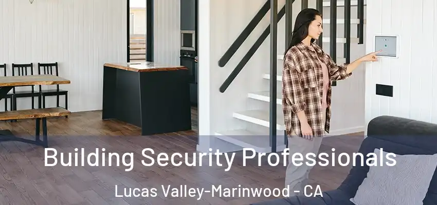  Building Security Professionals Lucas Valley-Marinwood - CA