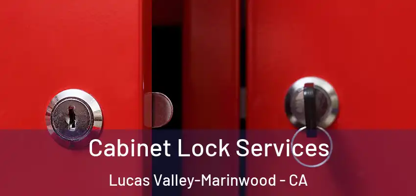  Cabinet Lock Services Lucas Valley-Marinwood - CA