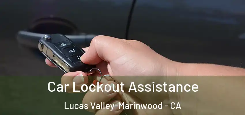  Car Lockout Assistance Lucas Valley-Marinwood - CA