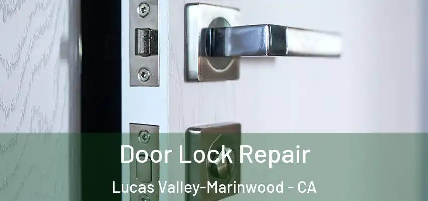 Door Lock Repair Lucas Valley-Marinwood - CA