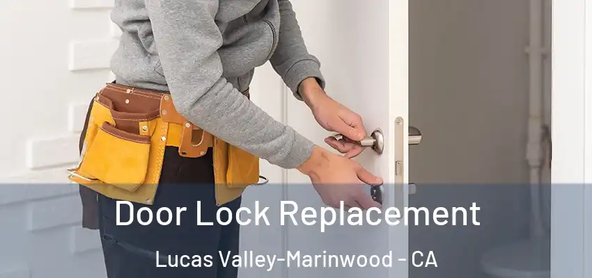  Door Lock Replacement Lucas Valley-Marinwood - CA