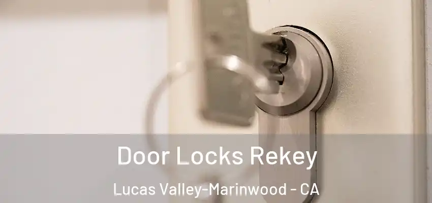  Door Locks Rekey Lucas Valley-Marinwood - CA