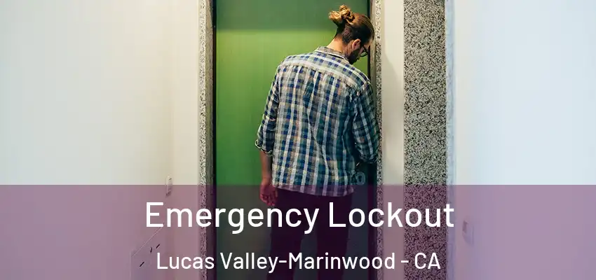  Emergency Lockout Lucas Valley-Marinwood - CA