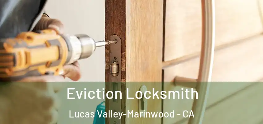  Eviction Locksmith Lucas Valley-Marinwood - CA
