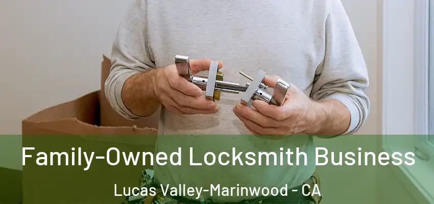  Family-Owned Locksmith Business Lucas Valley-Marinwood - CA