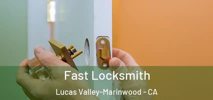  Fast Locksmith Lucas Valley-Marinwood - CA
