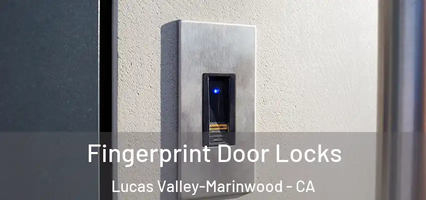 Fingerprint Door Locks Lucas Valley-Marinwood - CA