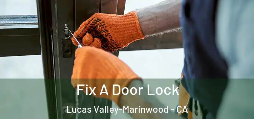  Fix A Door Lock Lucas Valley-Marinwood - CA