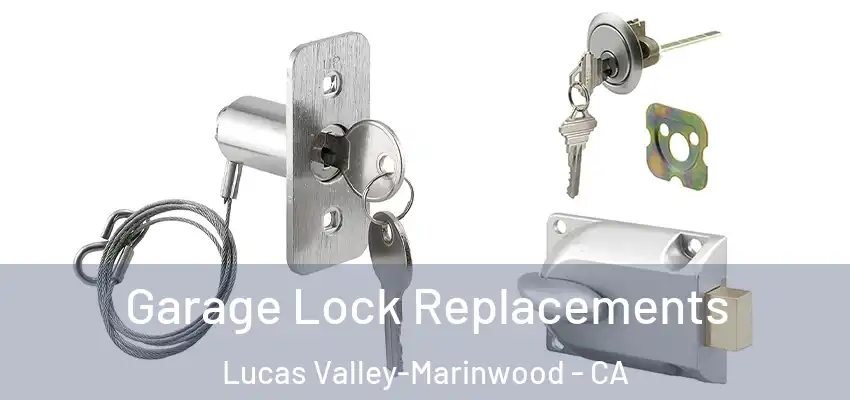 Garage Lock Replacements Lucas Valley-Marinwood - CA