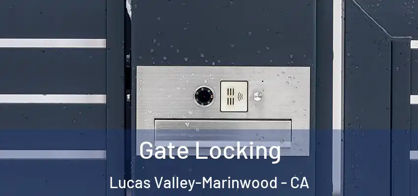  Gate Locking Lucas Valley-Marinwood - CA