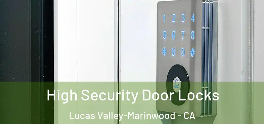  High Security Door Locks Lucas Valley-Marinwood - CA