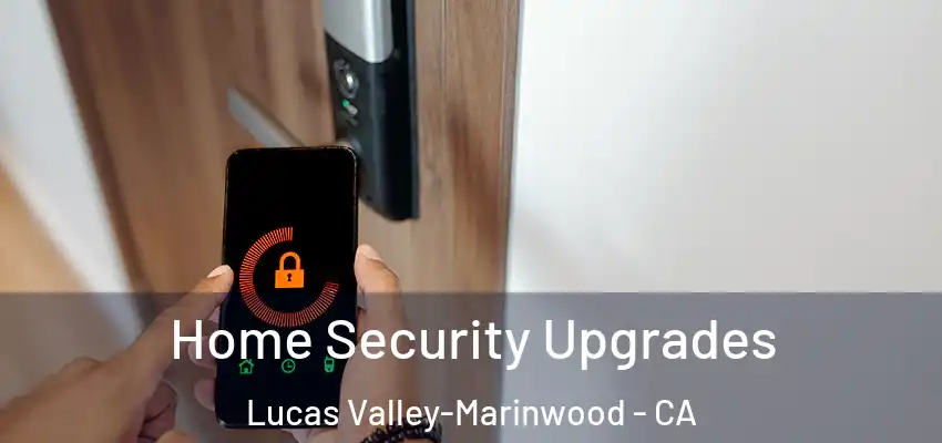  Home Security Upgrades Lucas Valley-Marinwood - CA