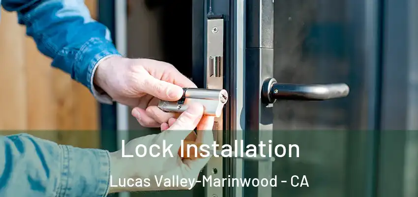 Lock Installation Lucas Valley-Marinwood - CA