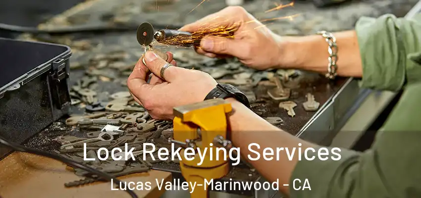  Lock Rekeying Services Lucas Valley-Marinwood - CA