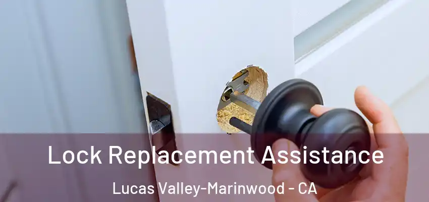  Lock Replacement Assistance Lucas Valley-Marinwood - CA