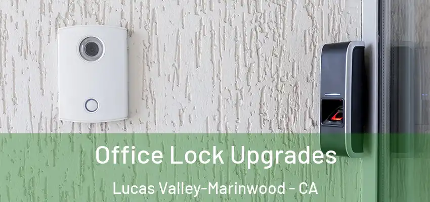  Office Lock Upgrades Lucas Valley-Marinwood - CA