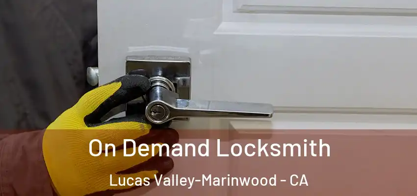  On Demand Locksmith Lucas Valley-Marinwood - CA