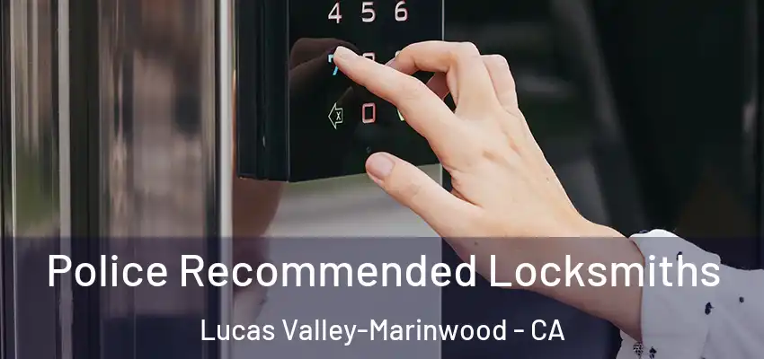  Police Recommended Locksmiths Lucas Valley-Marinwood - CA