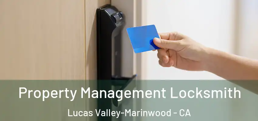  Property Management Locksmith Lucas Valley-Marinwood - CA
