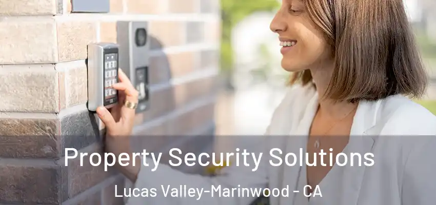  Property Security Solutions Lucas Valley-Marinwood - CA