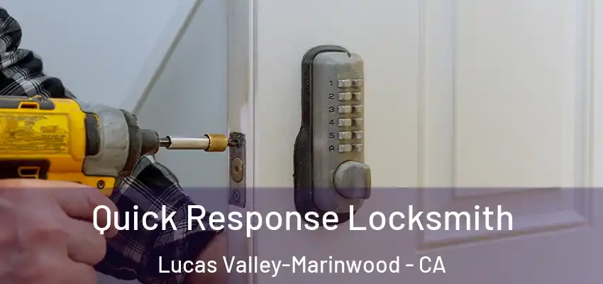  Quick Response Locksmith Lucas Valley-Marinwood - CA