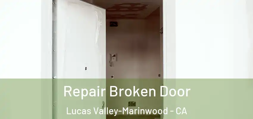 Repair Broken Door Lucas Valley-Marinwood - CA