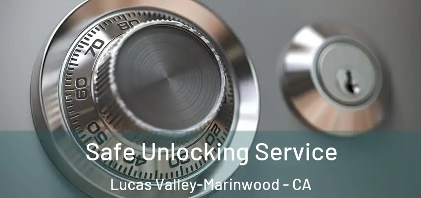  Safe Unlocking Service Lucas Valley-Marinwood - CA