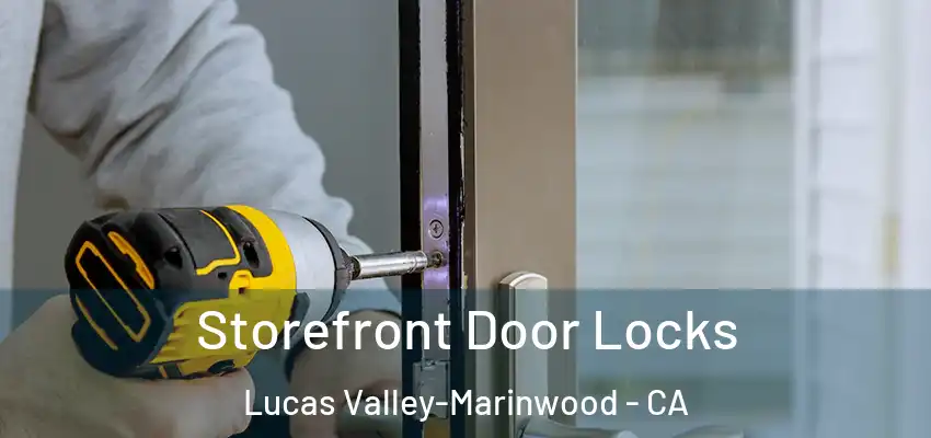 Storefront Door Locks Lucas Valley-Marinwood - CA