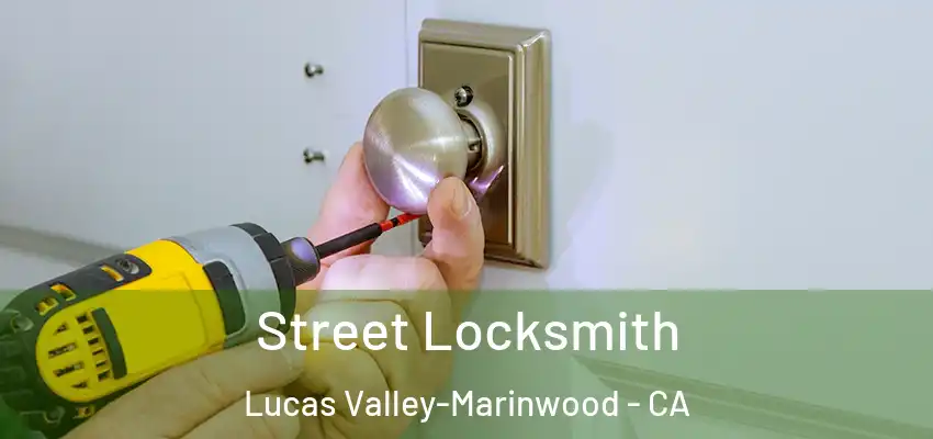  Street Locksmith Lucas Valley-Marinwood - CA
