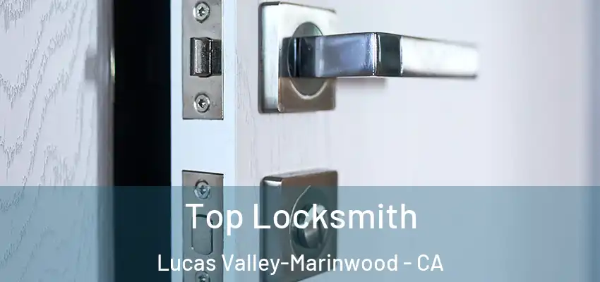  Top Locksmith Lucas Valley-Marinwood - CA