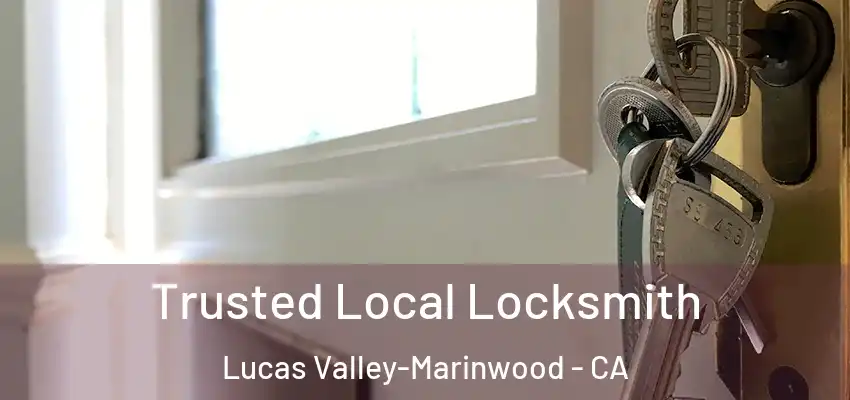  Trusted Local Locksmith Lucas Valley-Marinwood - CA